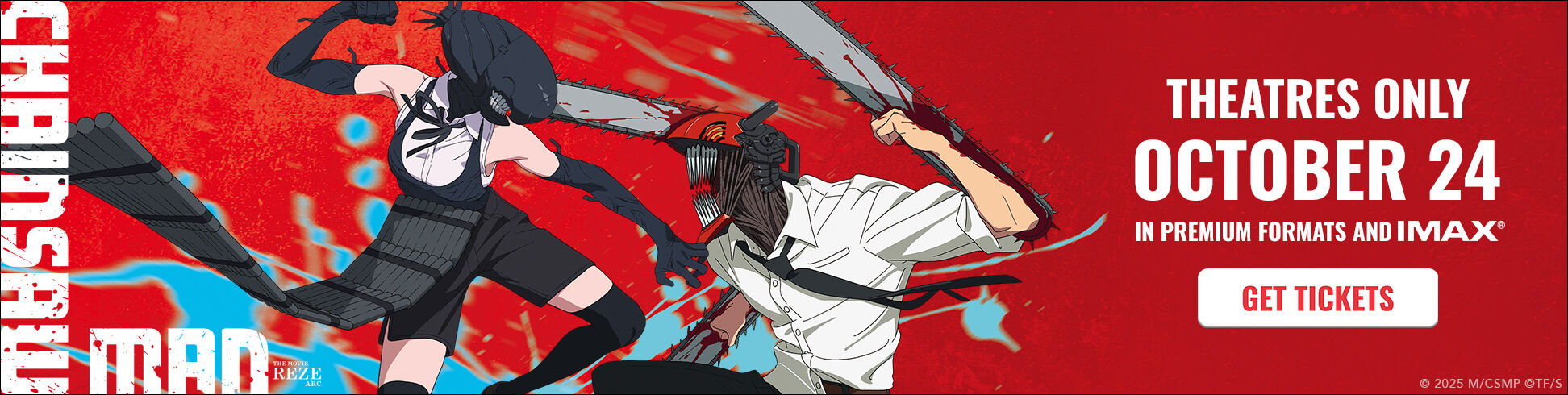 Secondary Banner - CHAINSAW MAN THE MOVIE REZE ARC! THEATRES ONLY OCTOBER 24 IN PREMIUM FORMATS AND IMAX®