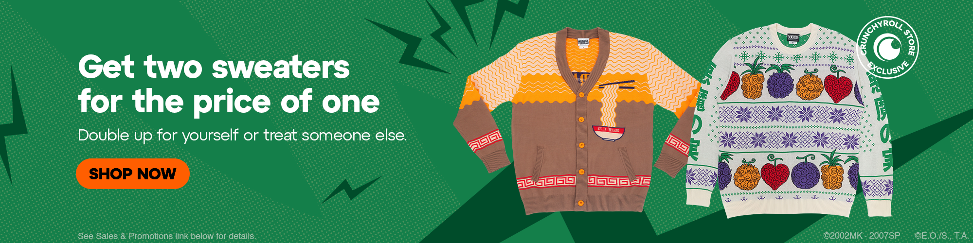 Hero Banner - Get two sweaters for the price of one! Double up for yourself or treat someone else. See Sales & Promotions link below for details