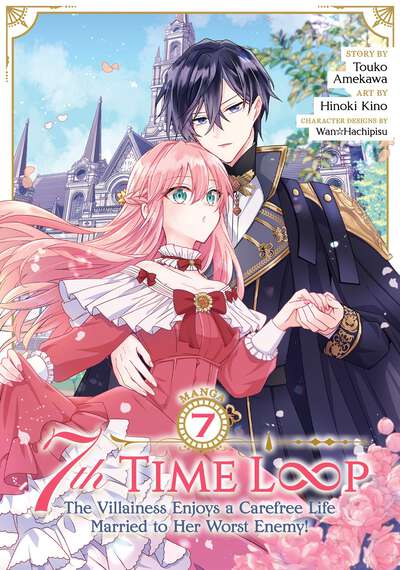 7th Time Loop: The Villainess Enjoys a Carefree Life Married to Her Worst Enemy! Manga Volume 7
