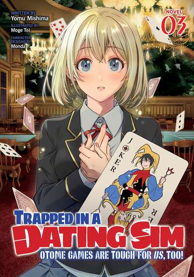 Trapped in a Dating Sim: Otome Games Are Tough For Us, Too! Novel Volume 3