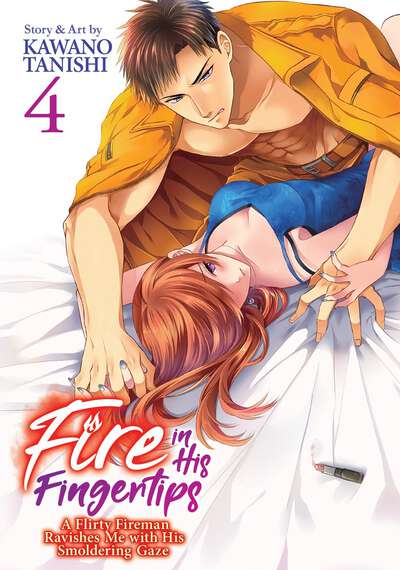 Fire In His Fingertips: A Flirty Fireman Ravishes Me With His Smoldering Gaze Manga Volume 4