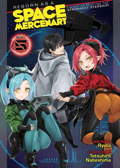 Reborn as a Space Mercenary: I Woke Up Piloting the Strongest Starship! Novel Volume 5