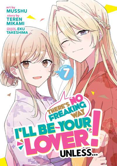 There's No Freaking Way I'll Be Your Lover! Unless... Manga Volume 7