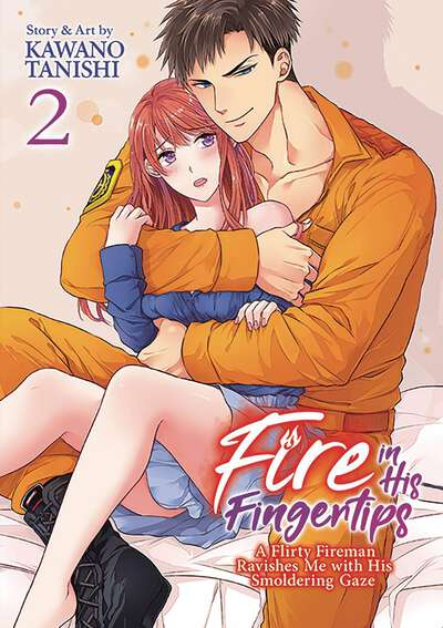 Fire In His Fingertips: A Flirty Fireman Ravishes Me With His Smoldering Gaze Manga Volume 2