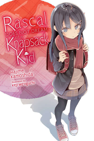 Rascal Does Not Dream of a Knapsack Kid Novel