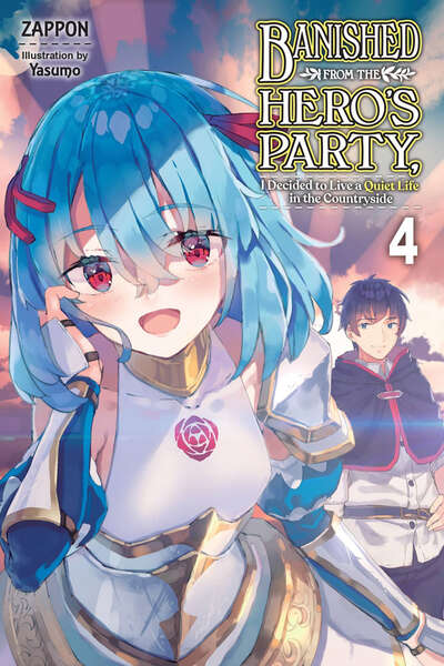 Banished From the Hero's Party, I Decided to Live a Quiet Life in the Countryside Novel Volume 4