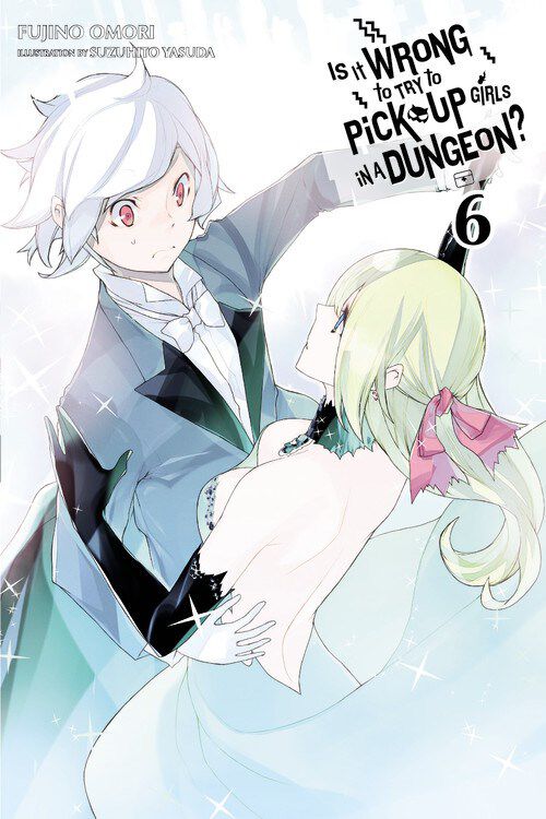 Is It Wrong to Try to Pick Up Girls in a Dungeon? Novel Volume 6