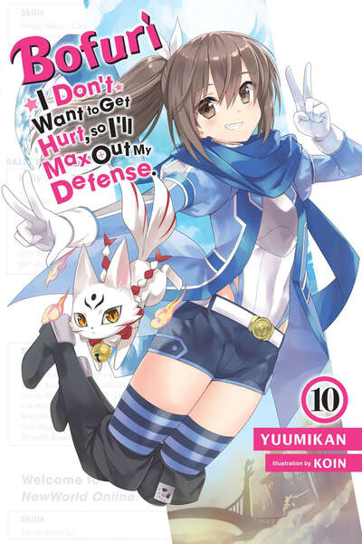 BOFURI: I Don't Want to Get Hurt, so I'll Max Out My Defense. Novel Volume 10