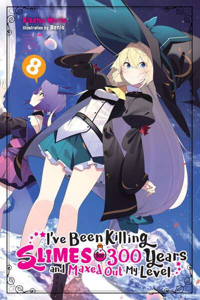 I've Been Killing Slimes for 300 Years and Maxed Out My Level Novel Volume 8