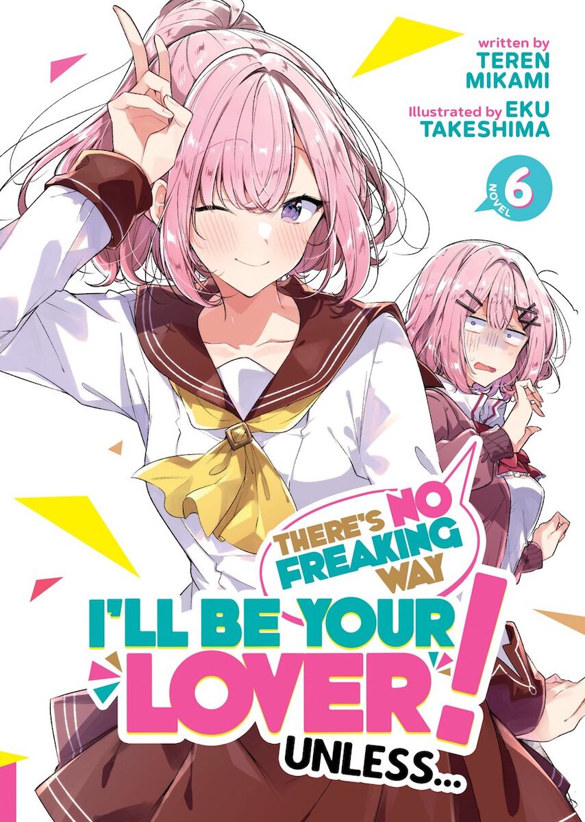 There's No Freaking Way I'll be Your Lover! Unless... Novel Volume 6