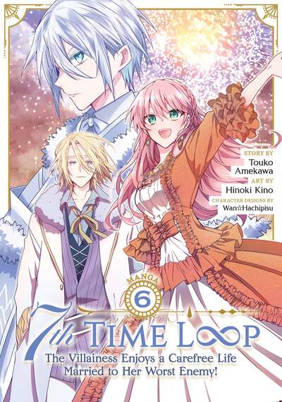7th Time Loop: The Villainess Enjoys a Carefree Life Married to Her Worst Enemy! Manga Volume 6