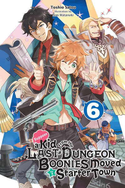 Suppose a Kid from the Last Dungeon Boonies Moved to a Starter Town Novel Volume 6