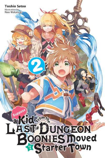 Suppose a Kid from the Last Dungeon Boonies Moved to a Starter Town Novel Volume 2