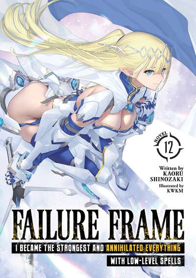 Failure Frame: I Became the Strongest and Annihilated Everything With Low-Level Spells Novel Volume 12